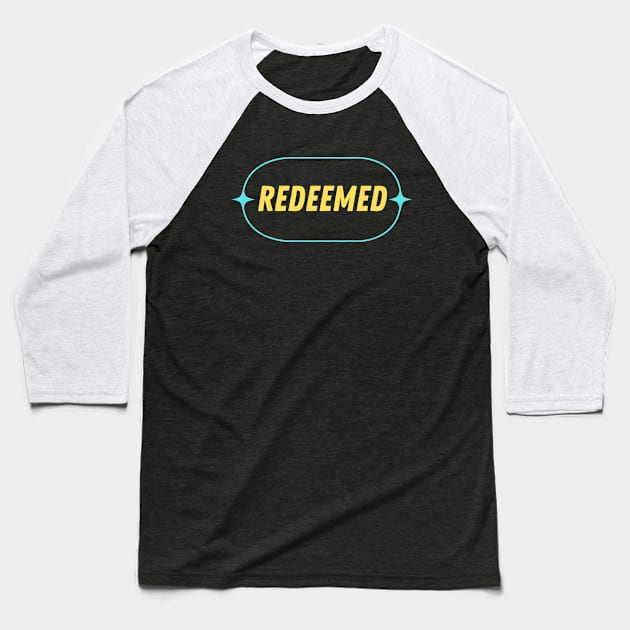 Redeemed | Christian Typography Baseball T-Shirt by All Things Gospel